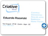 Criative Móveis
Fone: 47 3348-1418 
Rua: Uruguai, 90 Centro Itajaí/SC